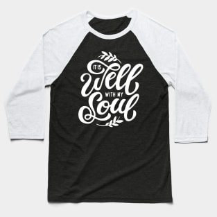 It is Well With My Soul Baseball T-Shirt